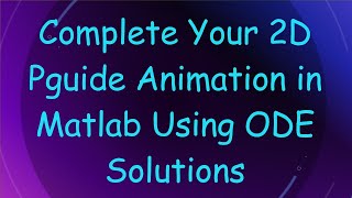 Complete Your 2D Particle Animation in Matlab Using ODE Solutions