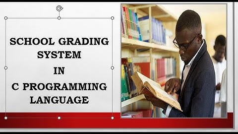 Creating a School grading system in  C programming language