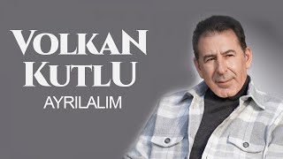 Volkan Kutlu - Ayrılalım - [ 2023 | © Media Müzik] Resimi