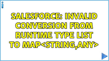 Salesforce: Invalid conversion from runtime type LIST＜ANY＞ to MAP＜String,ANY＞ (3 Solutions!!)