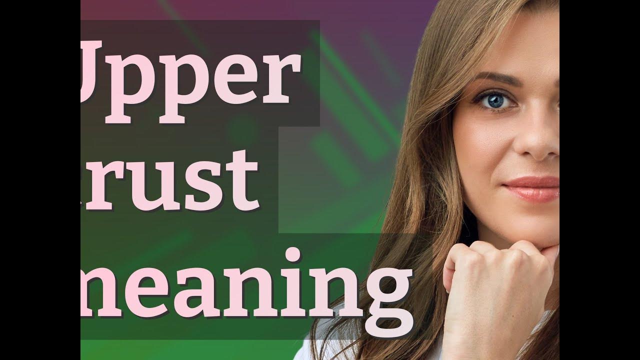 Upper crust meaning of Upper crust YouTube
