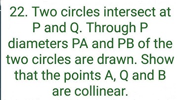 Ques:-22. Two circles intersect at P and Q. Through P diameters PA and PB of the two circles are ---