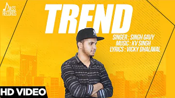 Trend | ( Full Song) | Singh Gavy| Punjabi Songs 2017