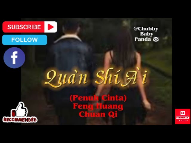 Quàn Shí Àí(Penuh Cinta) ~Feng Huang Chuan Qi(Terjemah Bahasa Indonesia ) class=