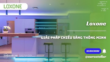 CHIẾU SÁNG THÔNG MINH | LOXONE SMART HOME | ĐẲNG CẤP CHÂU ÂU CHO BIỆT THỰ CỦA BẠN