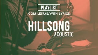 Hillsong Acoustic Playlist (Praise & Worship Songs) //With Lyrics//