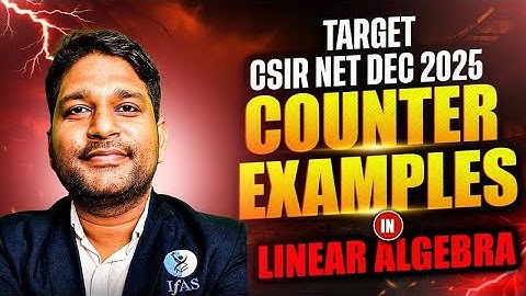 CSIR NET Mathematics Linear Algebra Counter examples | IFAS