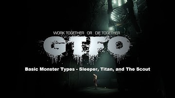 GTFO V0.1 - Basic Monster Types - Sleeper, Titan, And The Scout - Beginners Guide