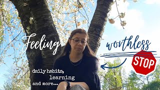 Feeling worthless & how I try to overcome this feeling | adulting diaries