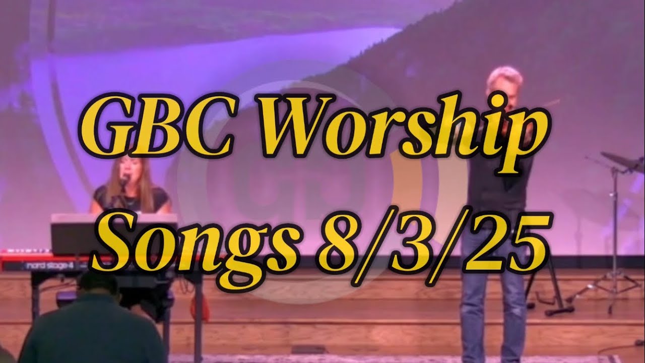 YOU ARE THE SAME GOD!! - Grace Bible Church Worship Songs 8/3/25
