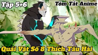 Quái Vật Số 8 Thích Tấu Hài | Tập 5+6 | Kaijuu 8 gou | Tóm Tắt Anime