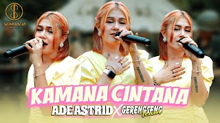 KAMANA CINTANA - ADE ASTRID X GERENGSENG TEAM (OFFICIAL MUSIC VIDEO)