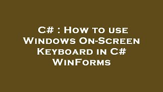 C# : How to use Windows On-Screen Keyboard in C# WinForms