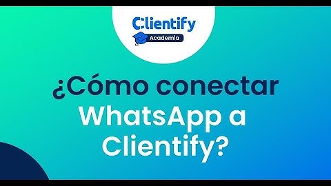 Conecta WhatsApp a tu CRM | Clientify 2025