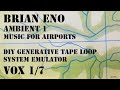 V 1 brian eno ambient 1 music for airports diy generative tape loop system emulator vox 17