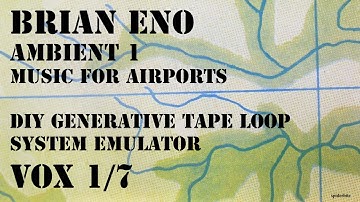 V 1 Brian Eno Ambient 1 Music for Airports DIY Generative Tape Loop System Emulator Vox 1/7