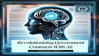 Revolutionizing Government Contracts with AI: Introducing the Government Contract Pro GPT