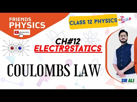 COULOMBS LAW | CHAPTER 12 | ELECTROSTATICS | CLASS 12 PHYSICS | 100% UNDERSTANDING