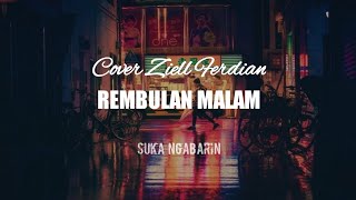 Rembulan Malam (Lirik) - (Cover Ziell Ferdian)