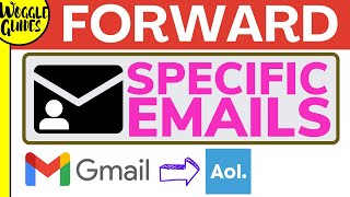 How to automatically forward specific emails from Gmail to AOL using rules