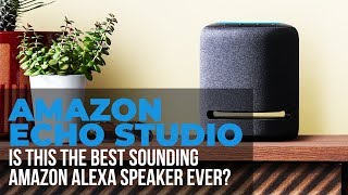 Is The Amazon Echo Studio The Best Alexa Speaker Yet?