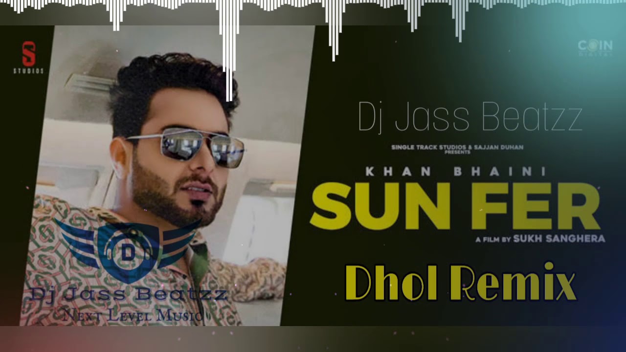 Sun Fer Dhol Remix | Khan Bhaini | Dj Jass Beatzz | New Punjabi Remix 2020 Songs