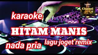 Download Lagu karaoke || hitam manis_pandang tak jemu || remix MP3
