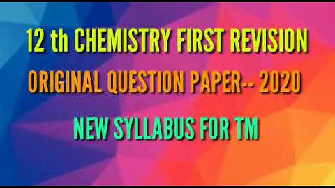 12 th CHEMISTRY FIRST REVISION EXAM ORIGINAL QUESTION PAPER-- 2020 NEW SYLLABUS FOR TM