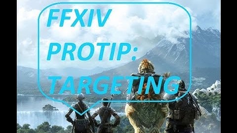 FFXIV Protip: Targeting