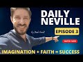 Daily Neville S2 E3: Imagination + Faith