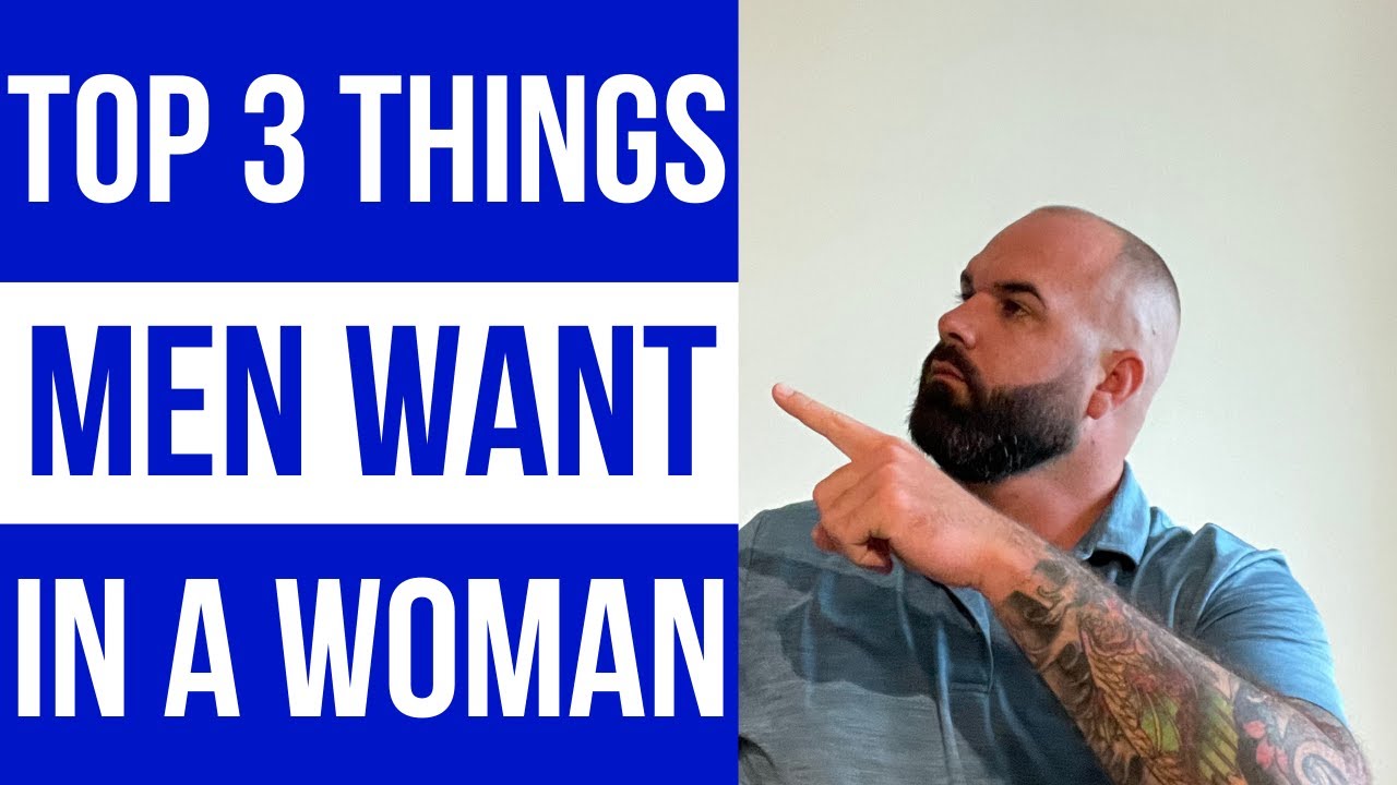 Top 3 things men want in a woman - YouTube