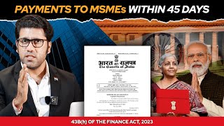 PAYMENTS TO MSMEs WITHIN 45 DAYS | SECTION 43B(h) | FINANCE ACT | INCOME TAX LAW | 2024 | #msme