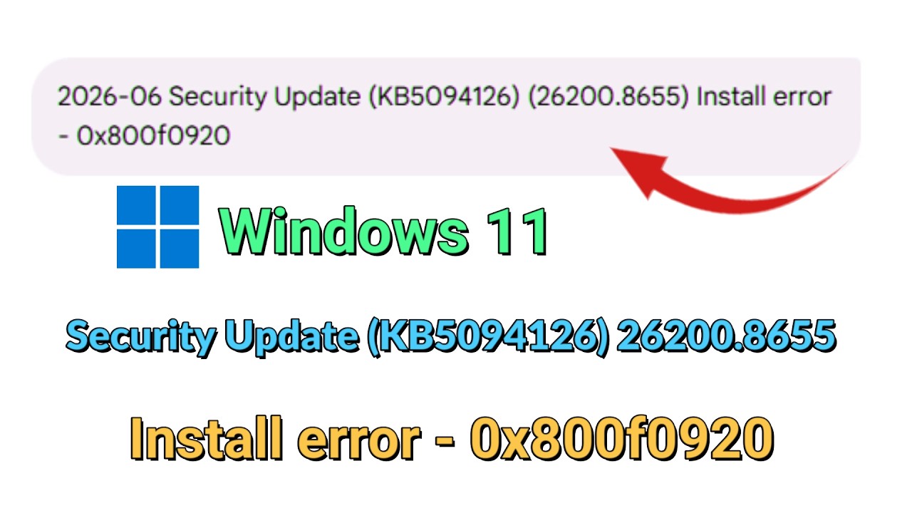 Fix 2026-06 Security Update (KB5094126) 26200.8655 Install error