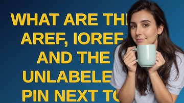 Arduino: What are the AREF, IOREF, and the unlabeled pin next to IOREF on the Uno R3?