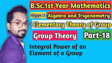 Integral power of an Element of a Group | B.sc.(1st Year) Math | Group Theory | DDU GKP and SU