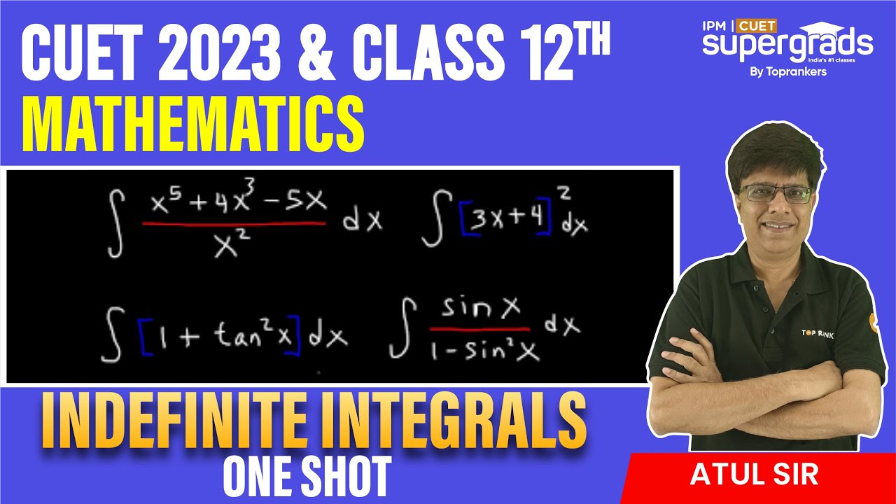 CUET 2023 Mathematics Preparation | Indefinite Integrals One Shot ...
