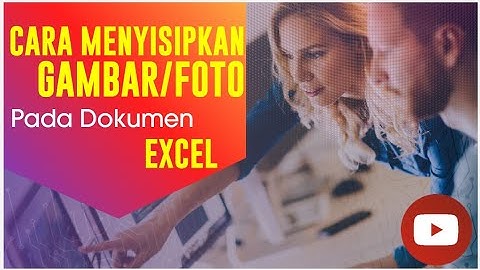 Cara memasukan gambar ke dalam dokumen ,excel totorial