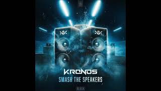 Kronos - Smash The Speakers