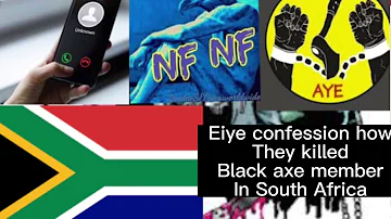 Eiye confession how They killed Black axe member In South Africa