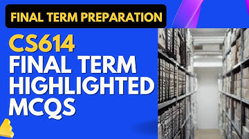 CS614 Final Term Highlighted Solved MCQs