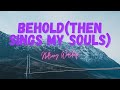 Behold (Then sings my Soul) ~ Hillsong Worship