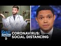 Combatting Coronavirus with “Social Distancing” | The Daily Show