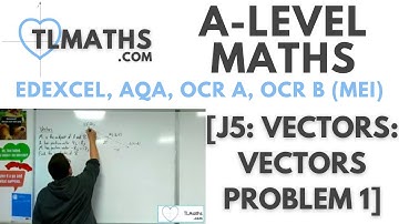 A-Level Maths: J5-01 [Vectors: Vectors Problem 1]