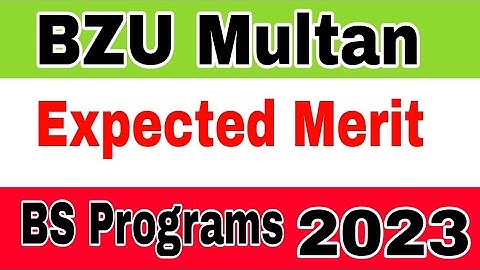 BZU Multan Expected Merit 2023 BS Programs|BZU University BS Programs Expected Closing Merit 2023