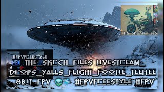 8BiT_fpv👽🛸💦 The_Skrch_Files LiveSTream_Drops_Yalls_FlighT_FooTie_TeeHee #fpvfreestyle #fpv