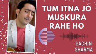 Tum Itna Jo Muskura Rahe Ho | Live performance by Sachin Sharma