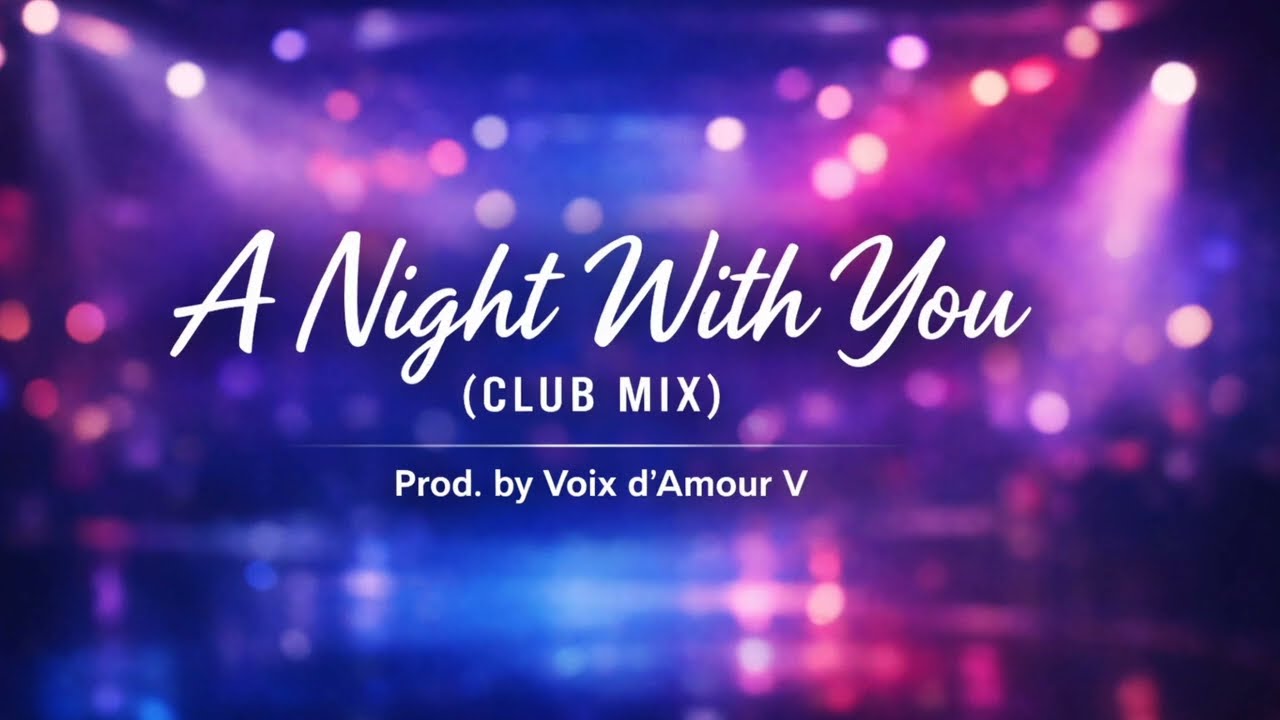 A Night With You (Club Mix) 🔥 | Voix d’Amour V Production