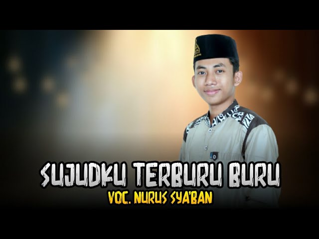 SUJUDKU TERBURU BURU VOC. NURUS SYA'BAN || SYUBBANUL MUSLIMIN class=