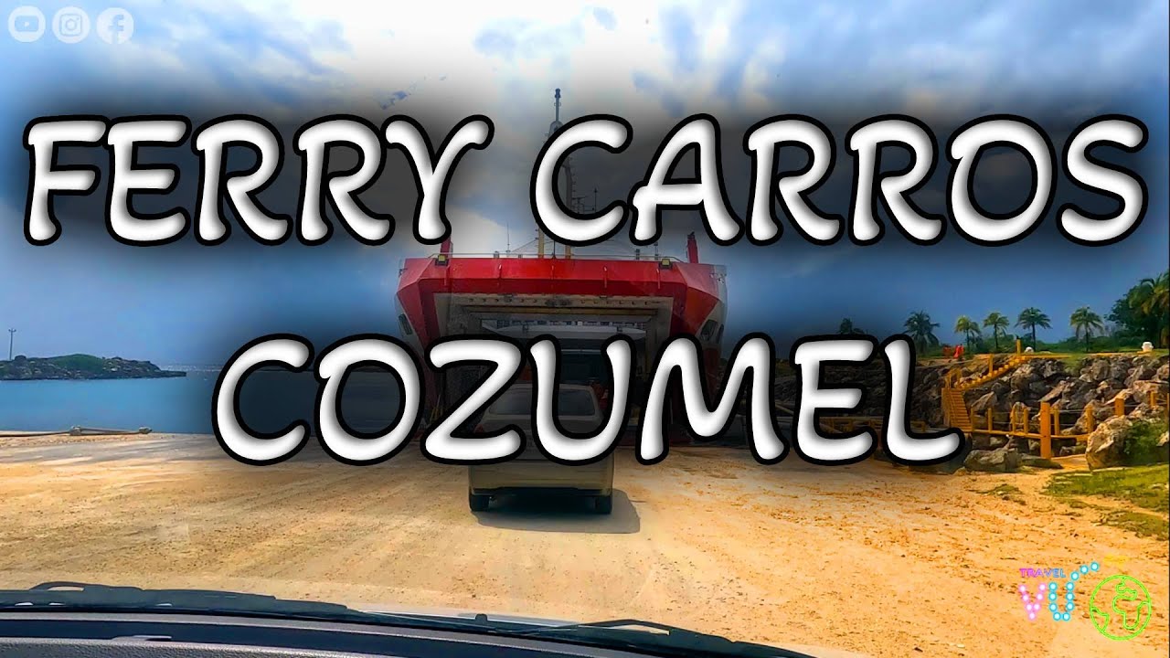 Cruzar con carro a Cozumel ? Ferry ? Costos? Horarios ? - YouTube