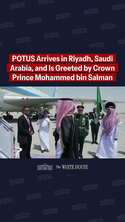 President Trump arrives in Riyadh, Saudi Arabia, and is greeted by Crown Prince Mohammed bin Salman.